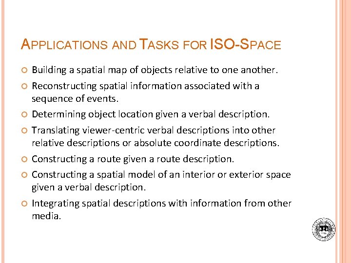 APPLICATIONS AND TASKS FOR ISO-SPACE Building a spatial map of objects relative to one