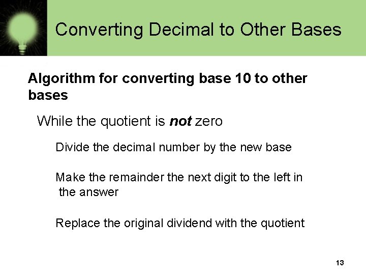 Converting Decimal to Other Bases Algorithm for converting base 10 to other bases While