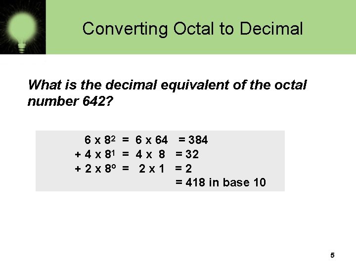 Converting Octal to Decimal What is the decimal equivalent of the octal number 642?