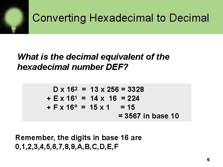 Converting Hexadecimal to Decimal What is the decimal equivalent of the hexadecimal number DEF?