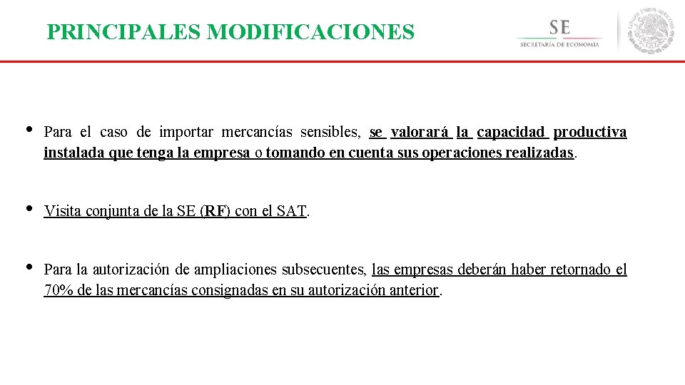 PRINCIPALES MODIFICACIONES • Para el caso de importar mercancías sensibles, se valorará la capacidad