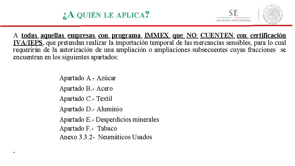 ¿A QUIÉN LE APLICA? A todas aquellas empresas con programa IMMEX que NO CUENTEN