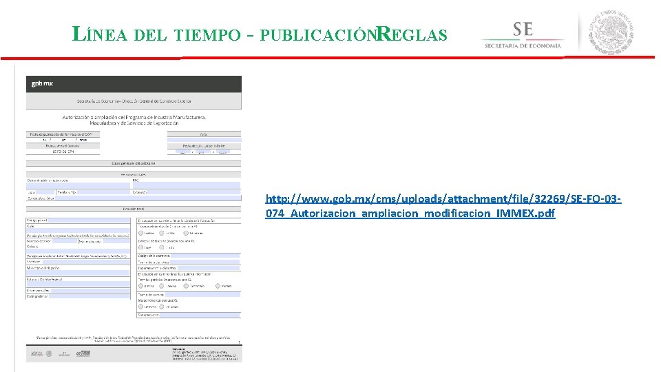 LÍNEA DEL TIEMPO - PUBLICACIÓNREGLAS http: //www. gob. mx/cms/uploads/attachment/file/32269/SE-FO-03074_Autorizacion_ampliacion_modificacion_IMMEX. pdf 