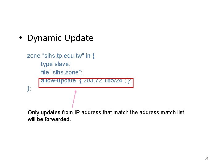  • Dynamic Update zone “slhs. tp. edu. tw" in { type slave; file