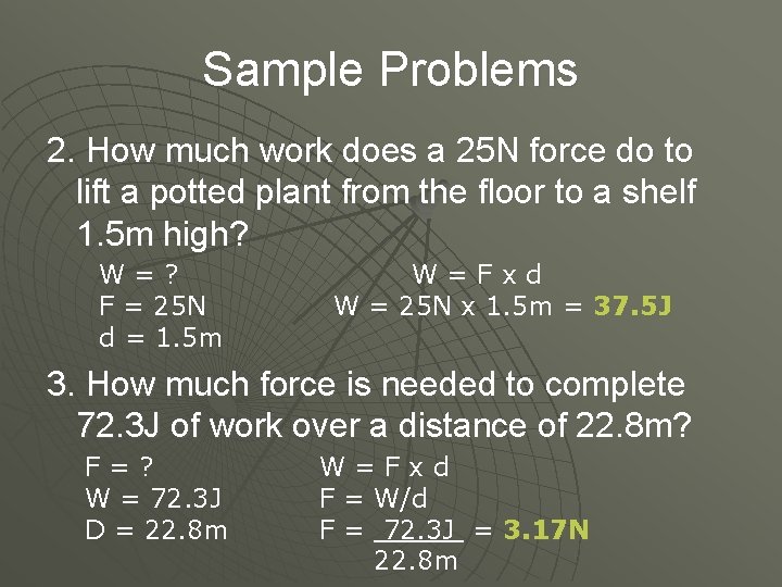 Sample Problems 2. How much work does a 25 N force do to lift