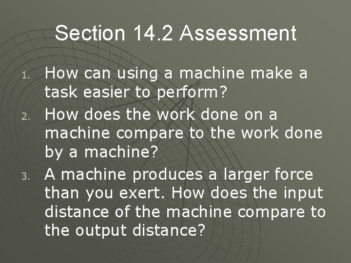 Section 14. 2 Assessment 1. 2. 3. How can using a machine make a