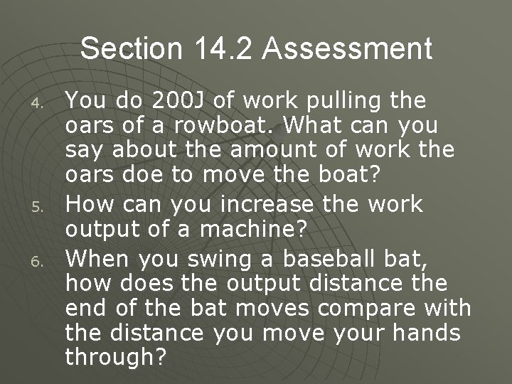 Section 14. 2 Assessment 4. 5. 6. You do 200 J of work pulling