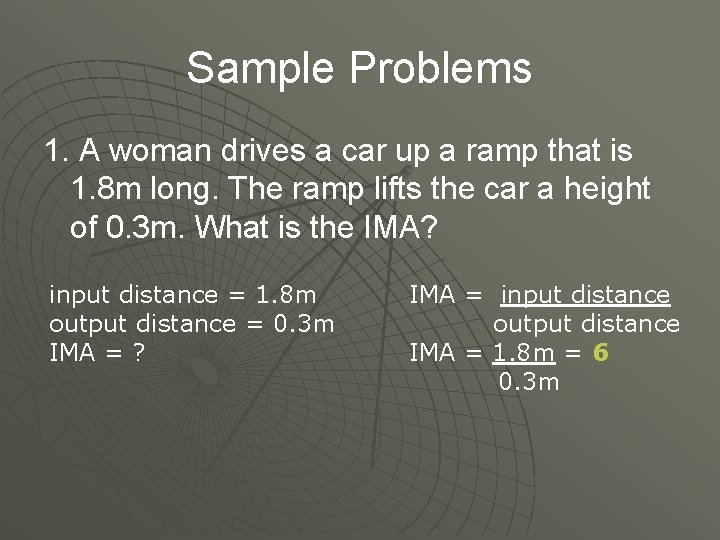 Sample Problems 1. A woman drives a car up a ramp that is 1.