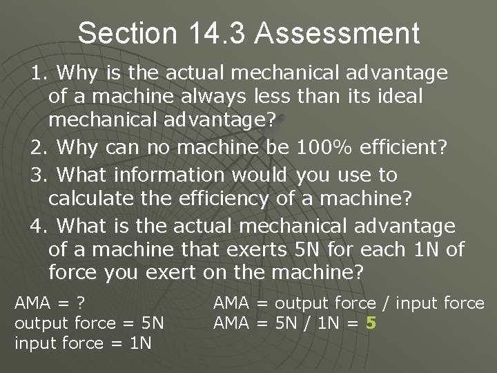 Section 14. 3 Assessment 1. Why is the actual mechanical advantage of a machine