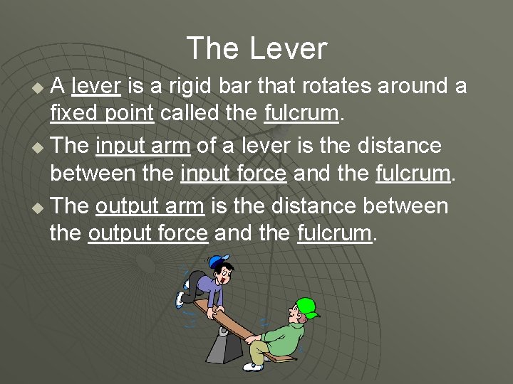 The Lever A lever is a rigid bar that rotates around a fixed point