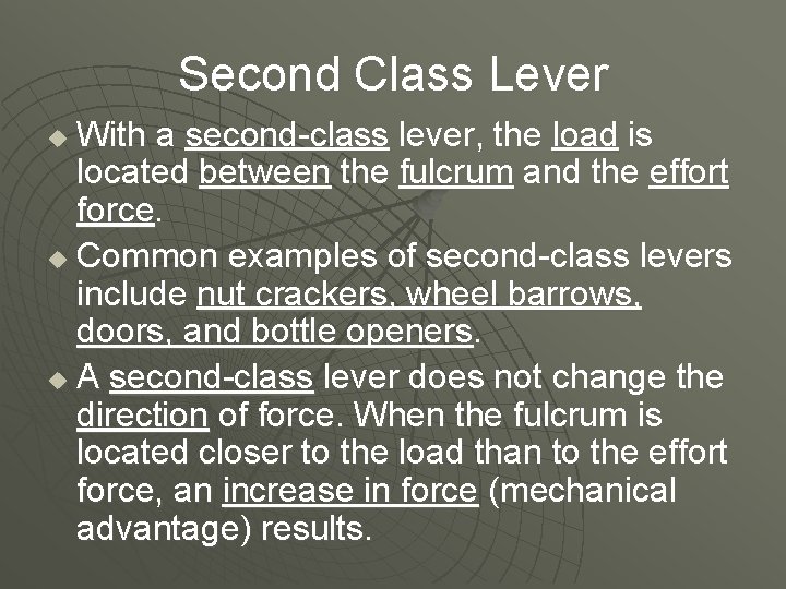 Second Class Lever With a second-class lever, the load is located between the fulcrum