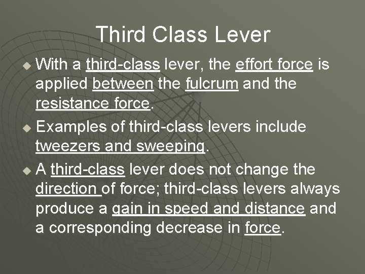 Third Class Lever With a third-class lever, the effort force is applied between the