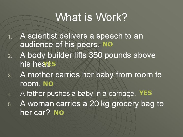 What is Work? 1. 2. 3. 4. 5. A scientist delivers a speech to