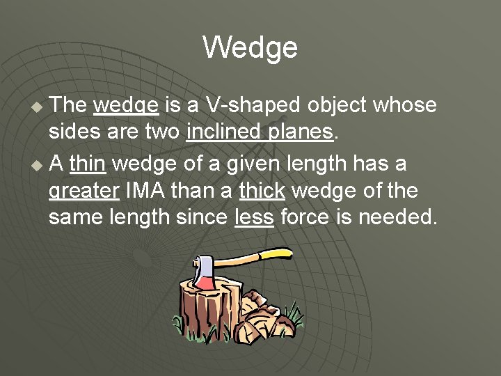 Wedge The wedge is a V-shaped object whose sides are two inclined planes. u