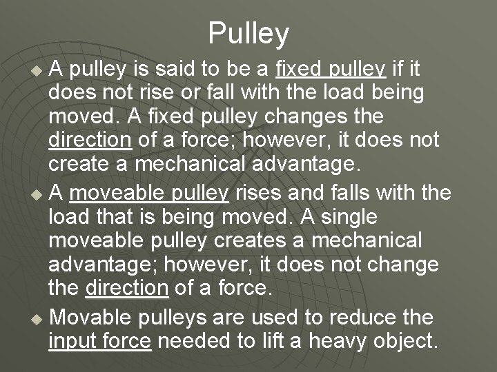 Pulley A pulley is said to be a fixed pulley if it does not