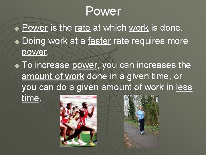 Power is the rate at which work is done. u Doing work at a