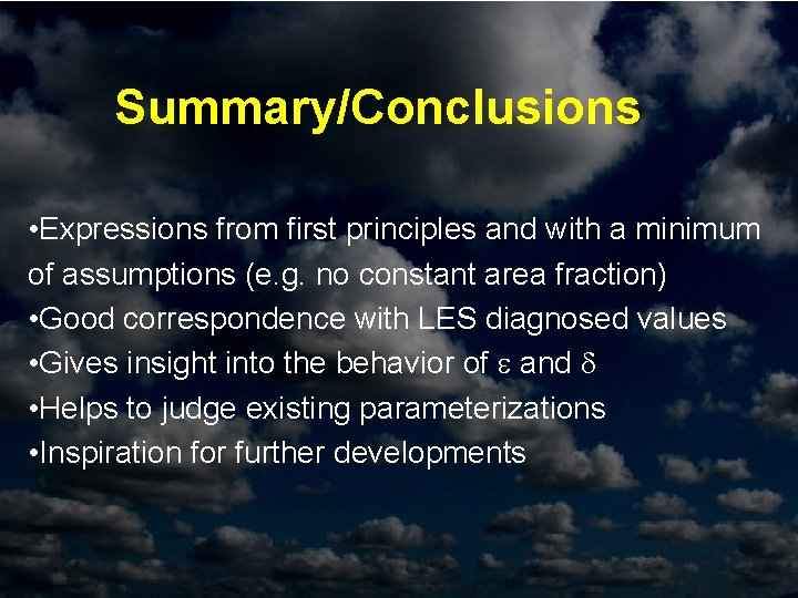 Summary/Conclusions • Expressions from first principles and with a minimum of assumptions (e. g.