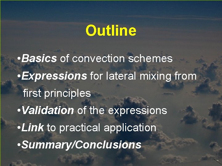 Outline • Basics of convection schemes • Expressions for lateral mixing from first principles