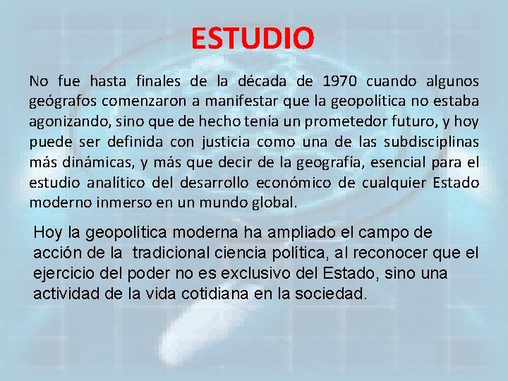 ESTUDIO No fue hasta finales de la década de 1970 cuando algunos geógrafos comenzaron