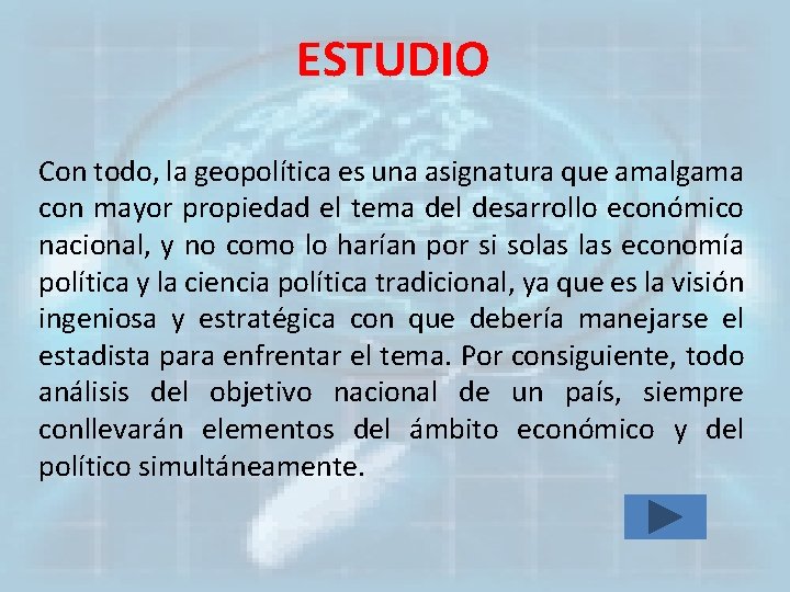 ESTUDIO Con todo, la geopolítica es una asignatura que amalgama con mayor propiedad el