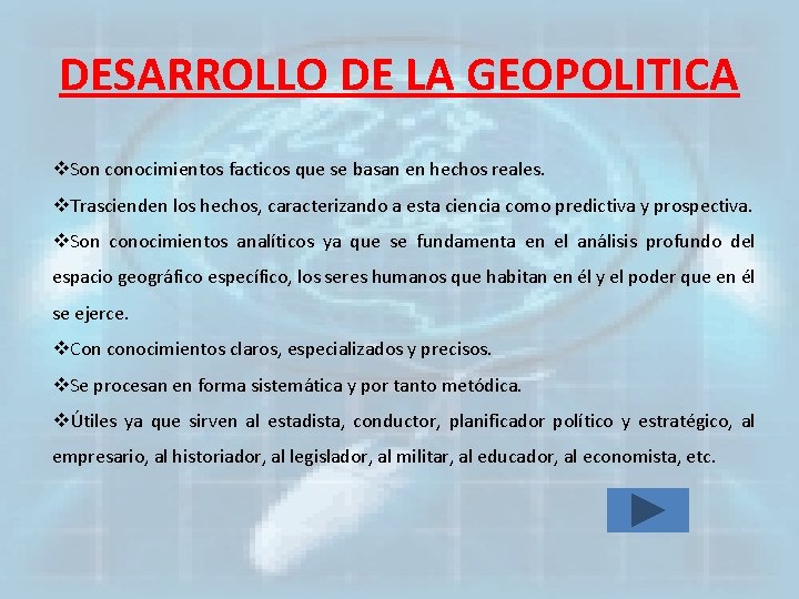 DESARROLLO DE LA GEOPOLITICA v. Son conocimientos facticos que se basan en hechos reales.