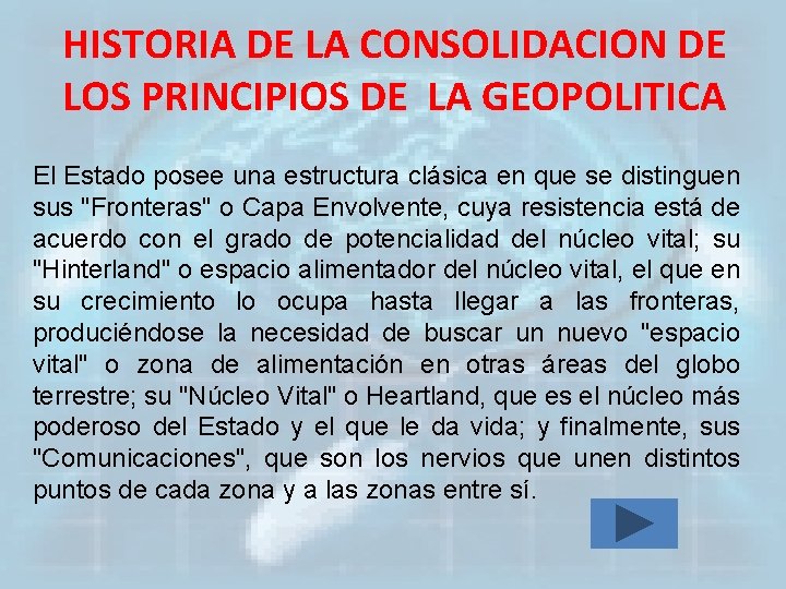 HISTORIA DE LA CONSOLIDACION DE LOS PRINCIPIOS DE LA GEOPOLITICA El Estado posee una