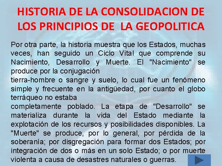 HISTORIA DE LA CONSOLIDACION DE LOS PRINCIPIOS DE LA GEOPOLITICA Por otra parte, la