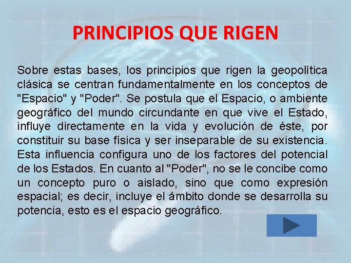 PRINCIPIOS QUE RIGEN Sobre estas bases, los principios que rigen la geopolítica clásica se