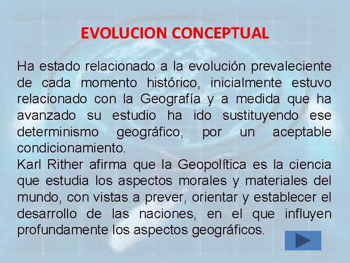 EVOLUCION CONCEPTUAL Ha estado relacionado a la evolución prevaleciente de cada momento histórico, inicialmente