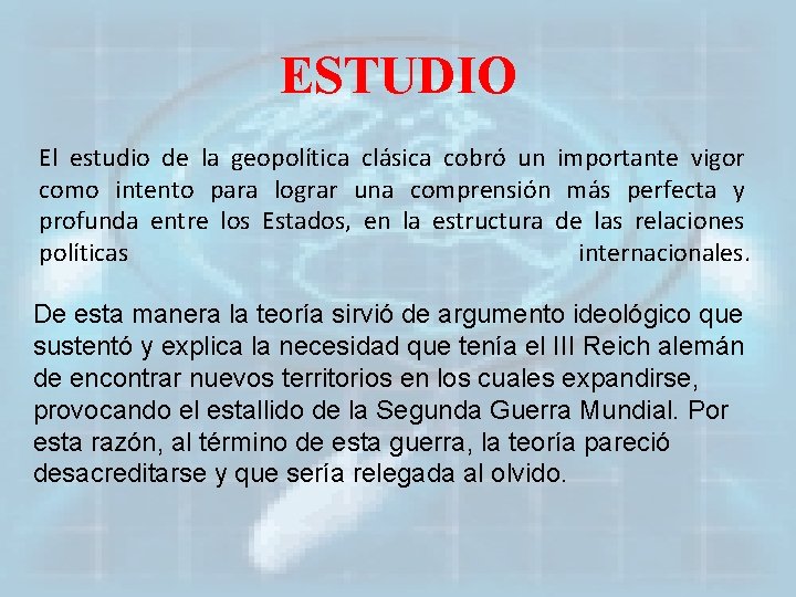 ESTUDIO El estudio de la geopolítica clásica cobró un importante vigor como intento para