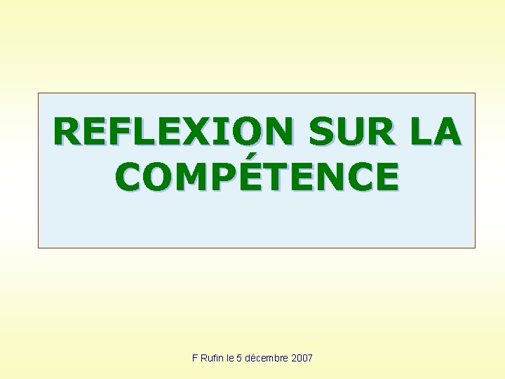 REFLEXION SUR LA COMPÉTENCE F Rufin le 5 décembre 2007 