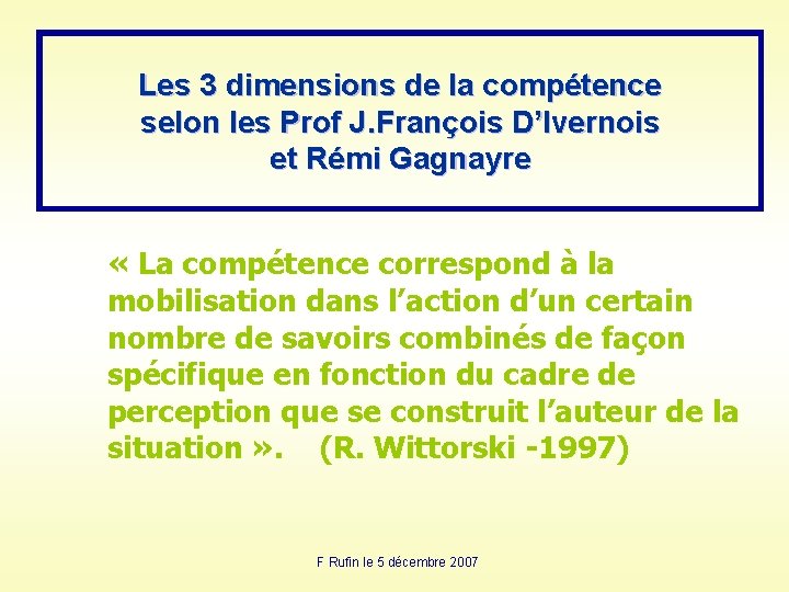 Les 3 dimensions de la compétence selon les Prof J. François D’Ivernois et Rémi