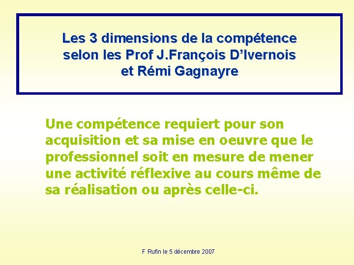 Les 3 dimensions de la compétence selon les Prof J. François D’Ivernois et Rémi