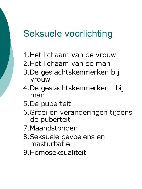 Seksuele voorlichting 1. Het lichaam van de vrouw 2. Het lichaam van de man