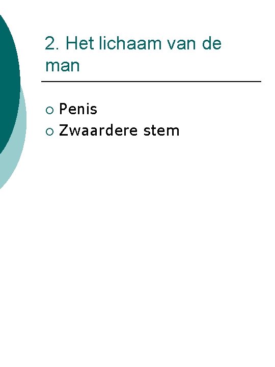 2. Het lichaam van de man Penis ¡ Zwaardere stem ¡ 