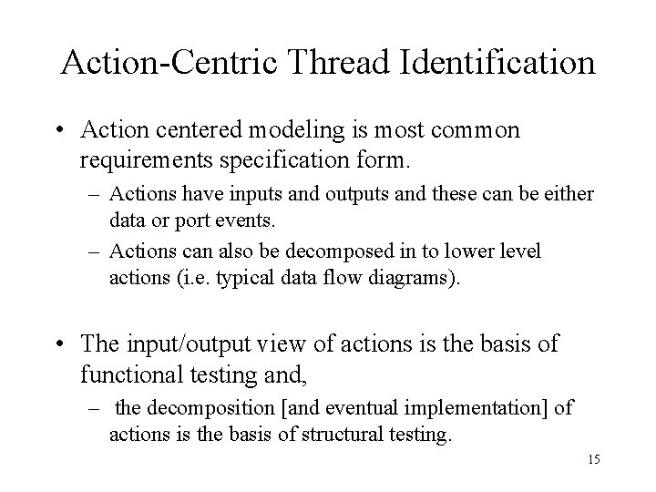 Action-Centric Thread Identification • Action centered modeling is most common requirements specification form. –