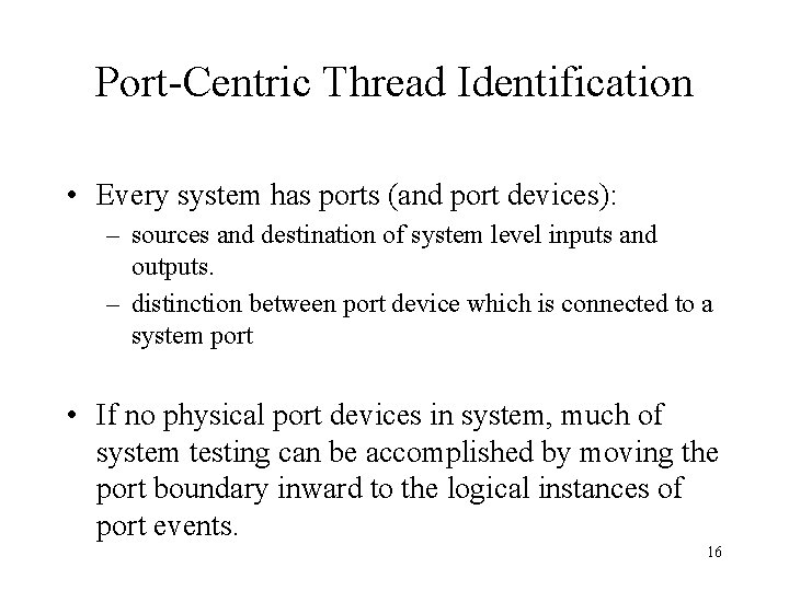 Port-Centric Thread Identification • Every system has ports (and port devices): – sources and