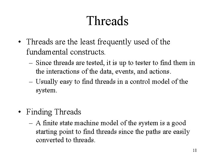 Threads • Threads are the least frequently used of the fundamental constructs. – Since