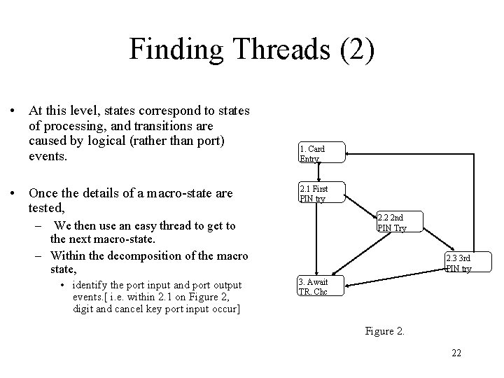 Finding Threads (2) • At this level, states correspond to states of processing, and