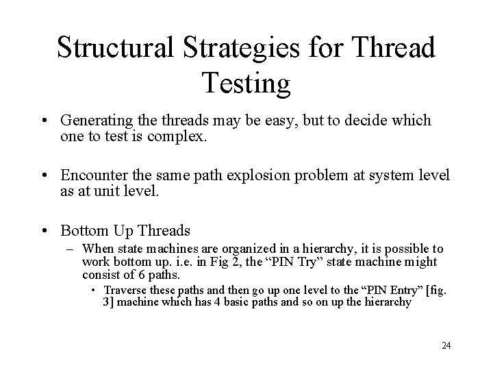 Structural Strategies for Thread Testing • Generating the threads may be easy, but to