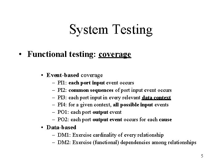 System Testing • Functional testing: coverage • Event-based coverage – – – PI 1: