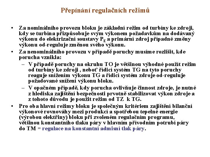 Přepínání regulačních režimů • Za nominálního provozu bloku je základní režim od turbíny ke