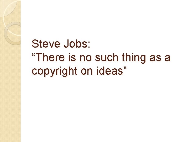 Steve Jobs: “There is no such thing as a copyright on ideas” 