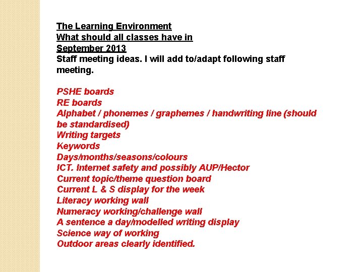 The Learning Environment What should all classes have in September 2013 Staff meeting ideas.