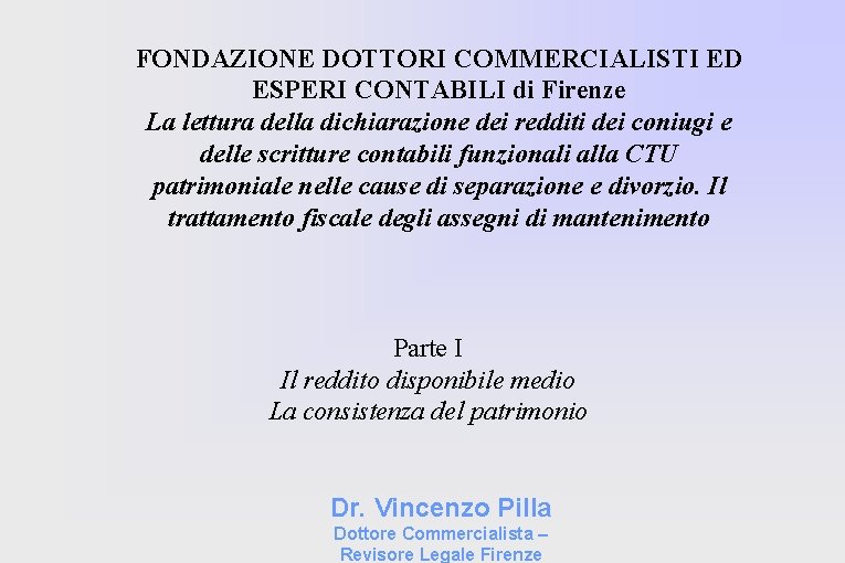 FONDAZIONE DOTTORI COMMERCIALISTI ED ESPERI CONTABILI di Firenze La lettura della dichiarazione dei redditi