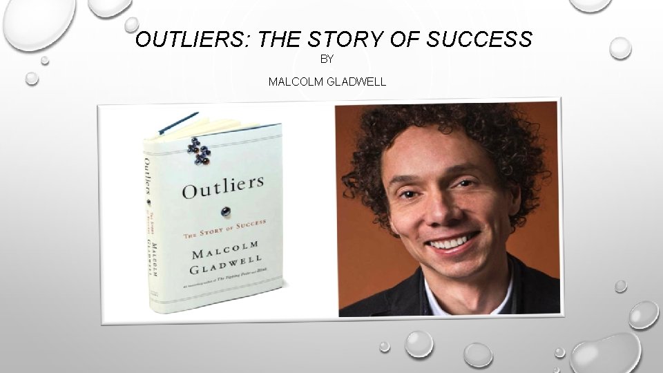 OUTLIERS: THE STORY OF SUCCESS BY MALCOLM GLADWELL 