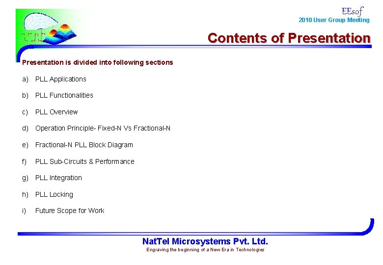 EEsof 2010 User Group Meeting Contents of Presentation is divided into following sections a)
