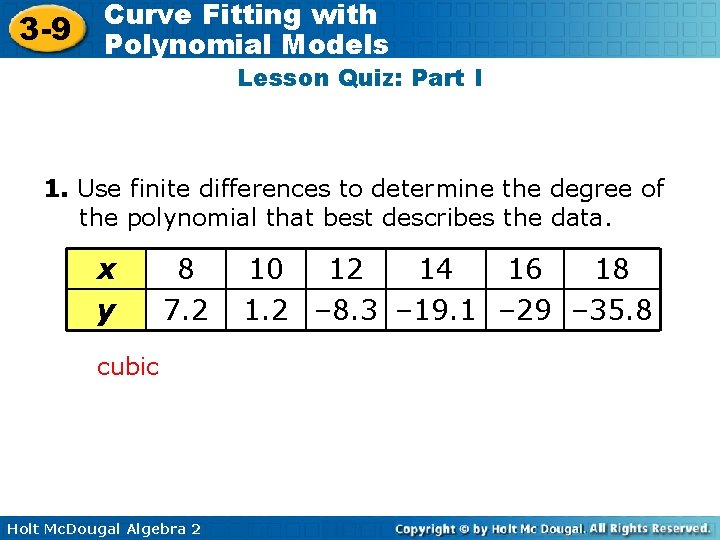 3 -9 Curve Fitting with Polynomial Models Lesson Quiz: Part I 1. Use finite