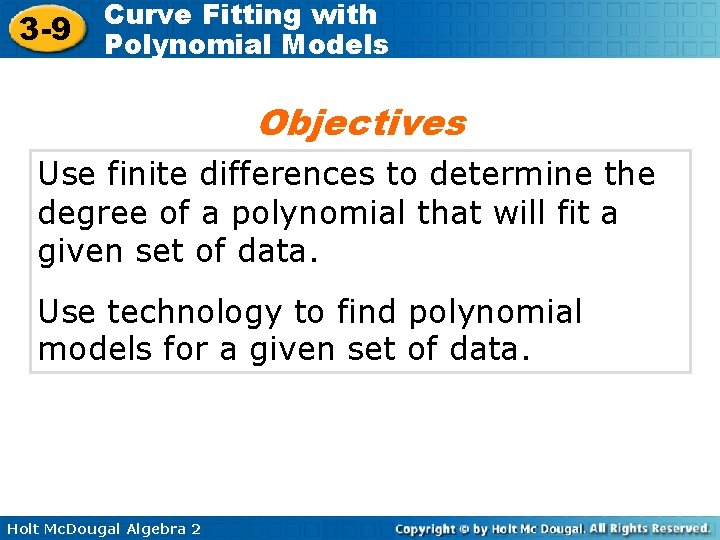3 -9 Curve Fitting with Polynomial Models Objectives Use finite differences to determine the