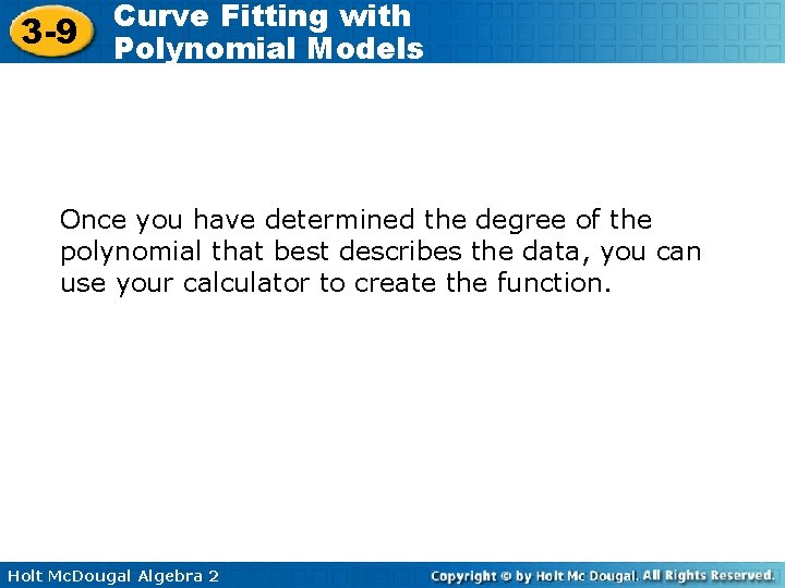 3 -9 Curve Fitting with Polynomial Models Once you have determined the degree of